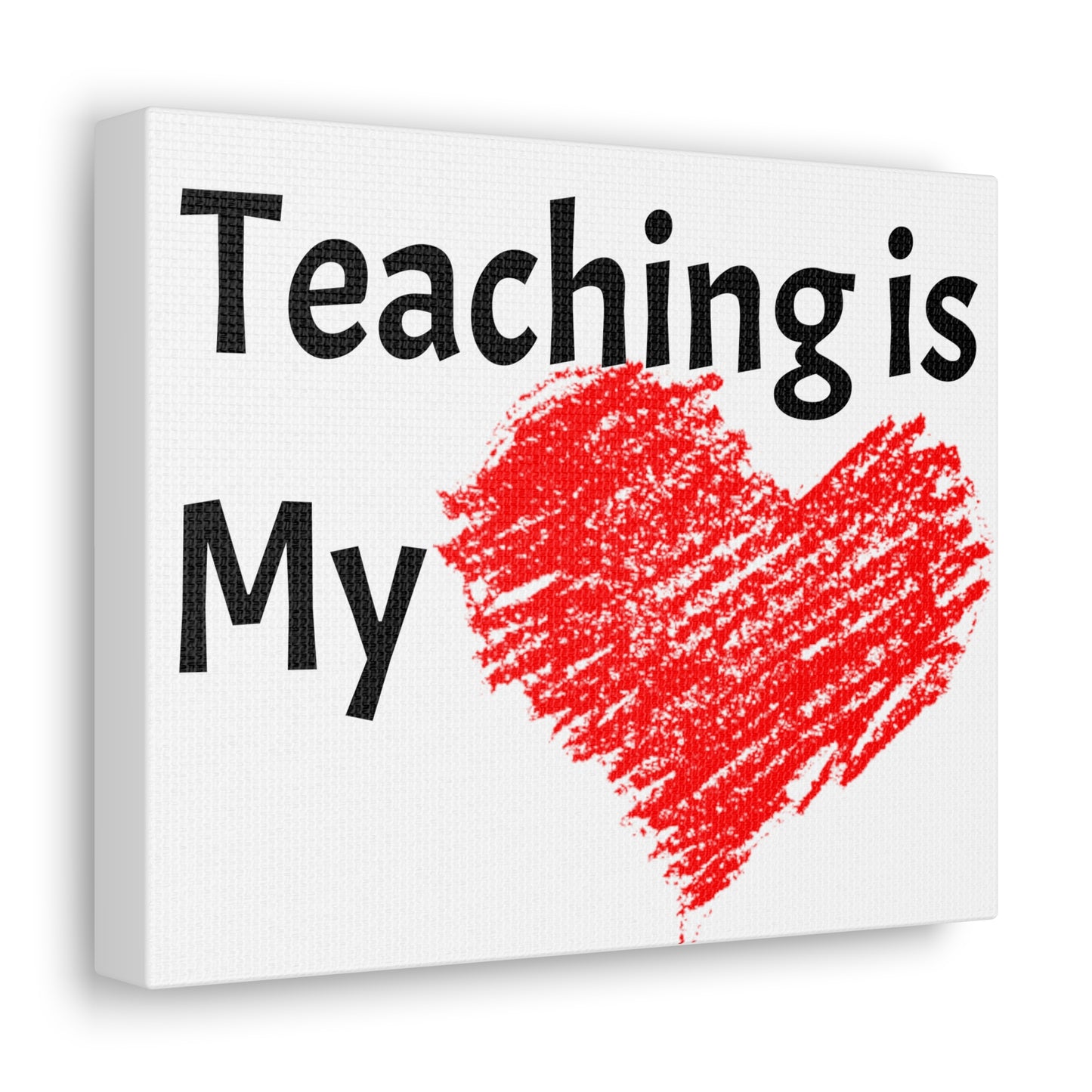 Teaching is my Heart, Canvas Gallery Wraps