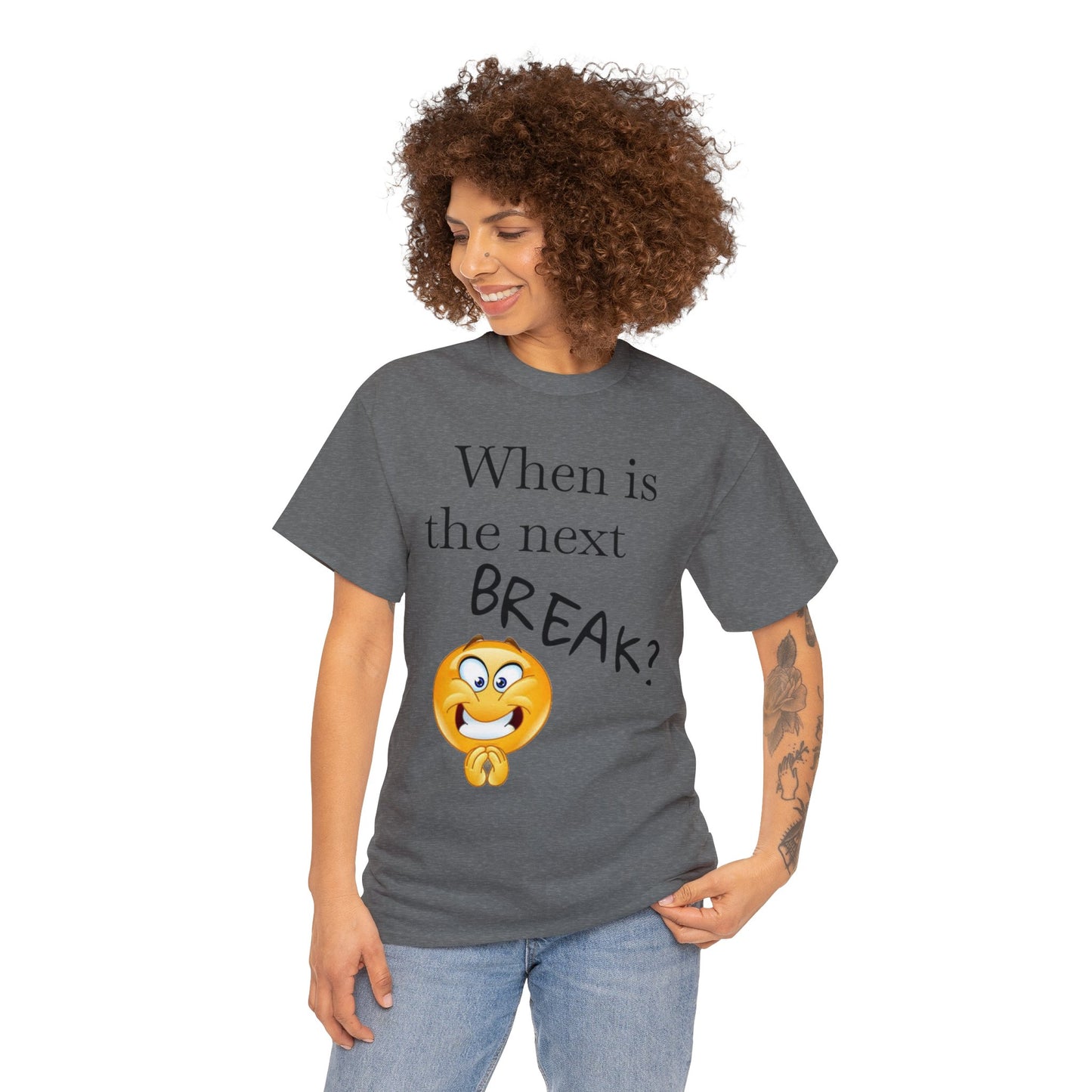 When is the Next BREAK? Novelty Unisex Heavy Cotton Tee