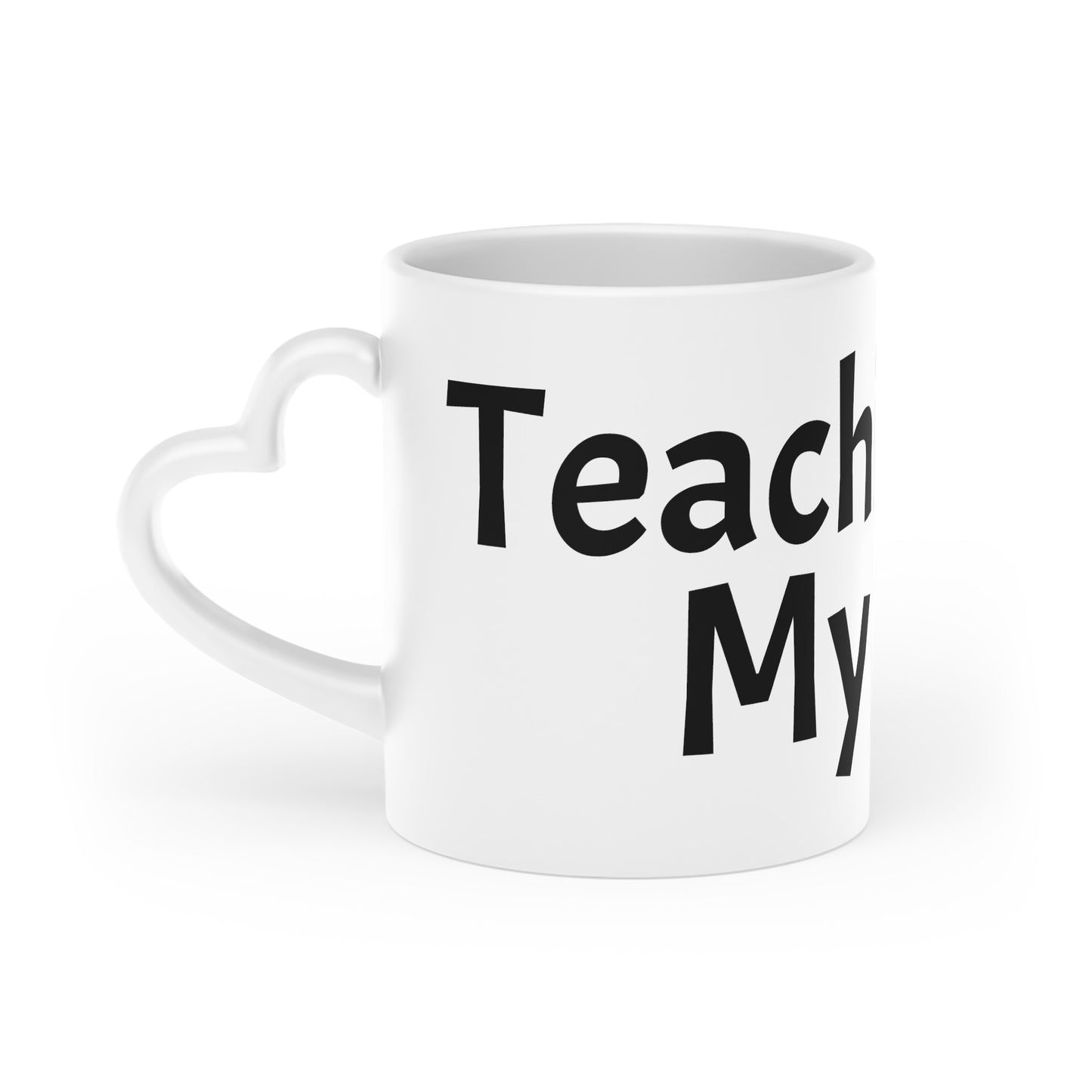 Teaching is My Heart, Heart-Shaped Mug Teacher Gift