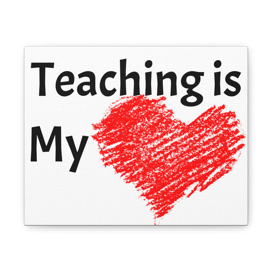 Teaching is my Heart, Canvas Gallery Wraps