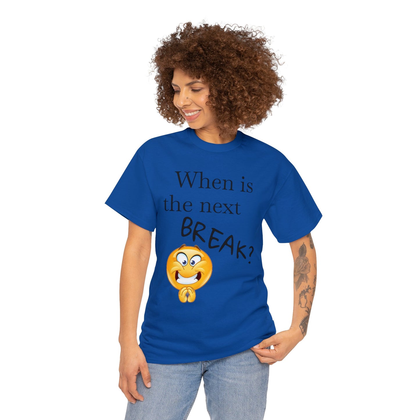 When is the Next BREAK? Novelty Unisex Heavy Cotton Tee