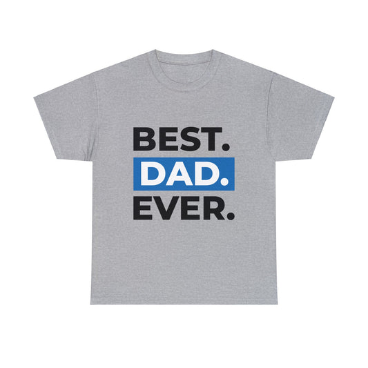 Best. Dad. Ever. Heavy Cotton Tee